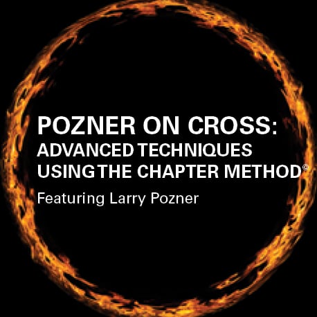 Pozner on Cross: Advanced Techniques Using the Chapter Method© - Webinar CLE